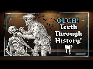 Teeth Through Time: A Painful History