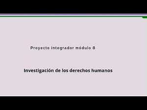 proyecto integrador módulo 8 investigación de los derechos humanos