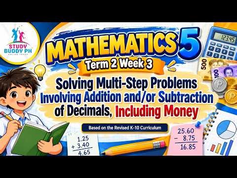 Math 5 Term 2 Week 3: Solving Multi-Step Problems Involving Addition and Subtraction of Decimals...