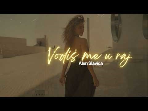 Alen Slavica - Vodiš me u raj (Visual)