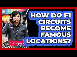 How Do F1 Circuits Become Famous Locations?