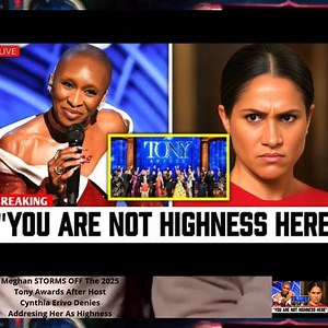 Meghan STORMS OFF The 2025 Tony Awards After Host Cynthia Erivo Denies Addresing Her As Highness | Page 179