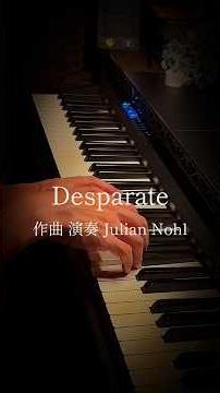 Desparate ピアノオリ曲 / 作曲 演奏 Julian Nohl #ピアノ #pianomusic #ピアノソロ