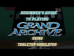 EASY MODE | How to Use Tabletop Simulator to Play Grand Archive TCG