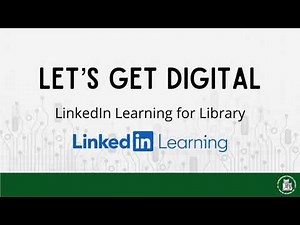 Let’s Get Digital: LinkedIn Learning for Library