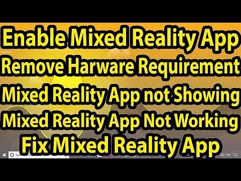 Enable Mixed Reality Portal on any Unsupported PC || Disable Hardware Requirement in Mixed Reality