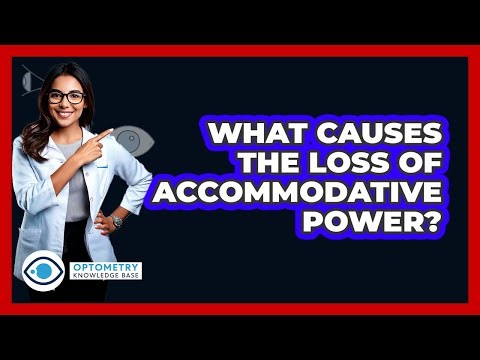 What Causes The Loss Of Accommodative Power?