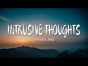 Natalie Jane - Intrusive Thoughts (Lyrics) "what if i never find anybody to love"