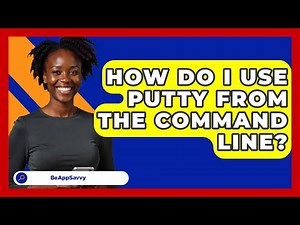 How Do I Use PuTTY From The Command Line? - Be App Savvy