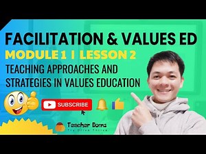 Facilitation & Values Education | Teaching Approaches and Strategies in Values Education | M1 L2