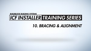BuildBlock ICF Installer Training Series: Bracing & Alignment