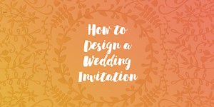 How to Design a Wedding Invitation Using Free Products