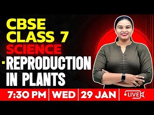 CBSE 7 Science | Reproduction In Plants | Full Chapter | CBSE Class 7 Exam Winner