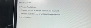 What is iQMS™?A. Process Asset LibraryB. One stop shop for a... | Filo