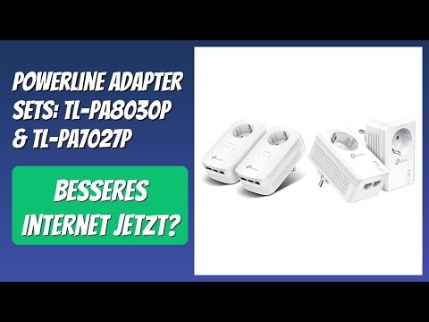 BEWERTUNG (2025): Powerline Adapter Sets: TL-PA8030P & TL-PA7027P. WESENTLICHE Einzelheiten