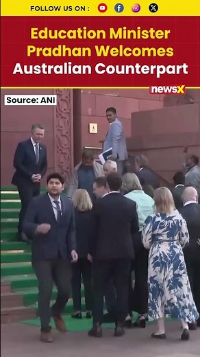 Education Minister Dharmendra Pradhan Welcomes Australian Counterpart & Delegation in Parliament