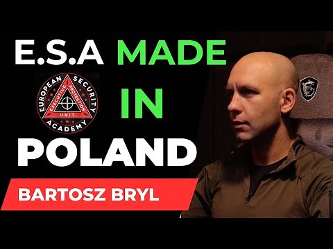 E.S.A MADE IN POLAND - EUROPEAN SECURITY ACADEMY BARTOSZ BRYL