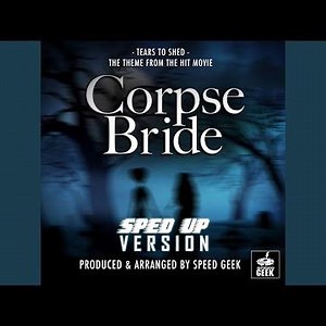 Tears To Shed (From "The Corpse Bride") (Sped Up Version)