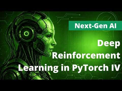 Next-Gen AI: Deep Reinforcement Learning in PyTorch IV Promo