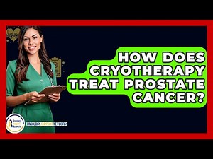 How Does Cryotherapy Treat Prostate Cancer? - Oncology Support Network