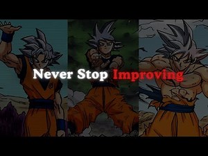 Never Stop Improving - Goku Motivational Speech | Anime Motivation 2025