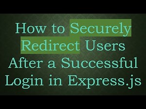 How to Securely Redirect Users After a Successful Login in Express.js