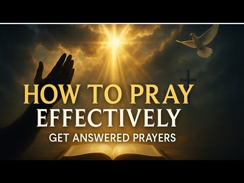 How to Pray EFFECTIVELY and Get ANSWERED | 7 Biblical Secrets | Streams of Healing