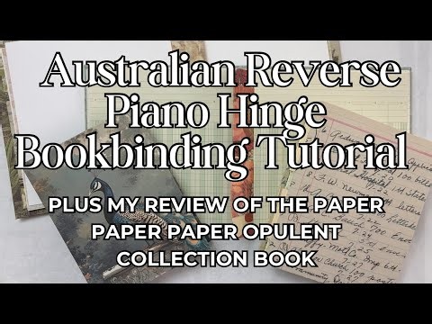 Australian Reverse Piano Hinge Bookbinding Tutorial and Paper Paper Paper Book Review