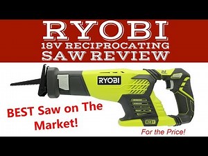 Ryobi 18 Volt Reciprocating Saw One Plus Review