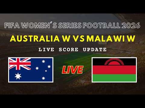 Australia vs Malawi Live Scores | FIFA Women's Series Football 2026
