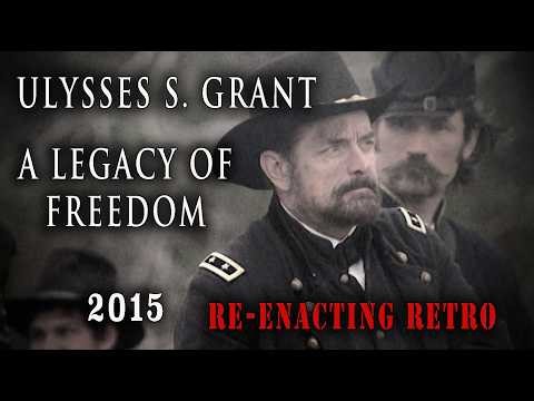 "Ulysses S. Grant: A Legacy of Freedom" (2015) NPS Museum Film - Re-enacting Retro