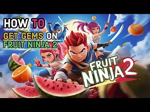 How to Get Gems on Fruit Ninja 2? Ultimate Guide to Earning Gems Fast!