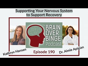 Brain over Binge Podcast Ep. 190: Supporting Your Nervous System to Support Recovery (Aimie Apigian)