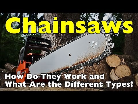 How Chainsaws Work and What Are the Different Types?