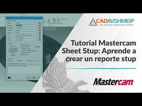 Tutorial Mastercam Sheet Setup Aprende a crear un Reporte Setup