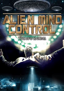 Alien Mind Control: The UFO Enigma streaming