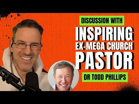 Discussion with Inspiring Ex-Mega Church Pastor Dr Todd Phillips.