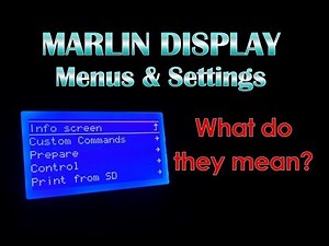 MARLIN DISPLAY Menus & Settings (3D Printers) - What Do They Mean?