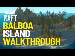 Complete Balboa Walkthrough in Raft 2025