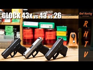 Glock 43x vs 43 vs 26