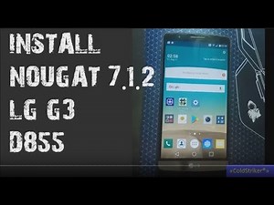 [ROM LG G3] How to Install ANDROID 7.1.2 NOUGAT on any LG G3 Variant and ROOT[crDroid ROM]