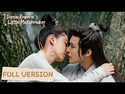 Full Version | The matchmaker seeks for the devil's love partner|[Demon Emperor's Little Matchmaker]