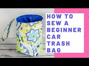How to Sew a Beginner Car Trash Bag