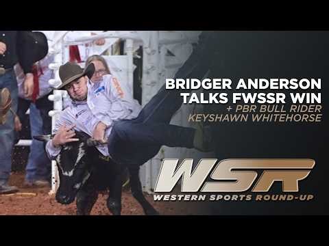 Bridger Anderson Talks FWSSR Win and PBR Preview with Keyshawn Whitehorse| WSR Feb. 12