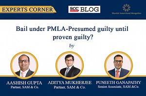 Bail under PMLA-Presumed Guilty Until Proven Guilty