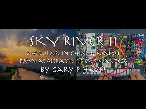 Modular in Chiang Mai 04 'SKY RIVER II' Ambient #Eurorack Astra Sky River #thailand