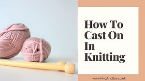 How To Cast On In Knitting For Beginners