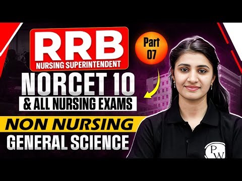RRB Nursing Superintendent | General Science in ONE SHOT | NORCET 10, | RML | KGMU | SGPGI | Part 7