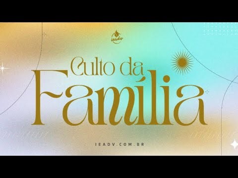 CULTO DA FAMILIA / IEADV / 17H / 02 NOVEMBRO DE 2025