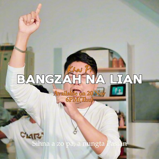 Phat na La Thak “BANG ZAH NA LIAN “ November 20 ( Thursday) zing ciang nitak 6:00 pm in KhaiPi Official YouTube ah a full in ki Ngai thei ta ding hi !! | Khai Pi